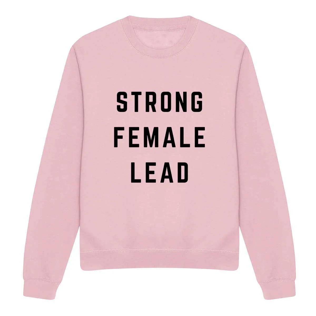 Strong Female Lead Feminist Sweatshirt